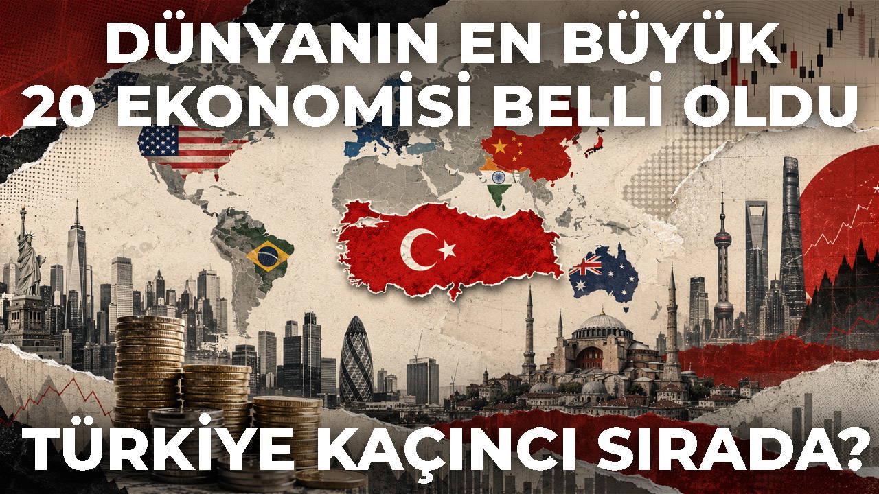 Dünyanın en büyük 20 ekonomisi belli oldu