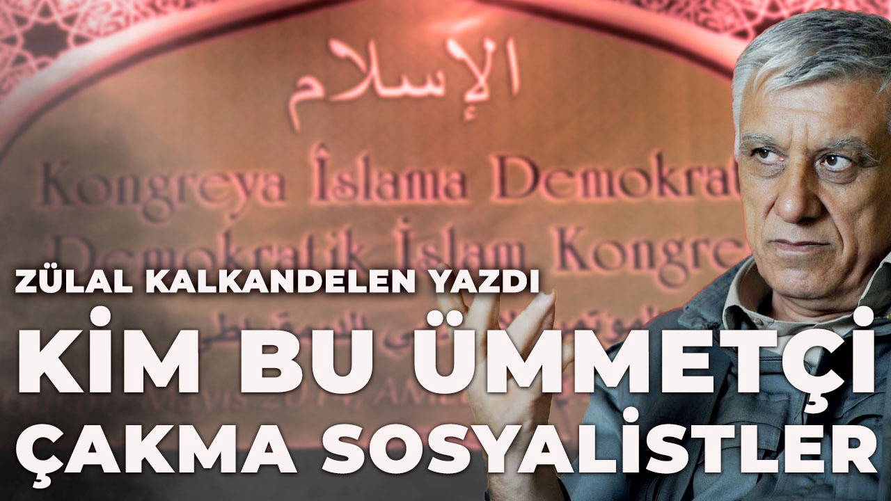 Ümmetçi çakma ‘sosyalistler’!