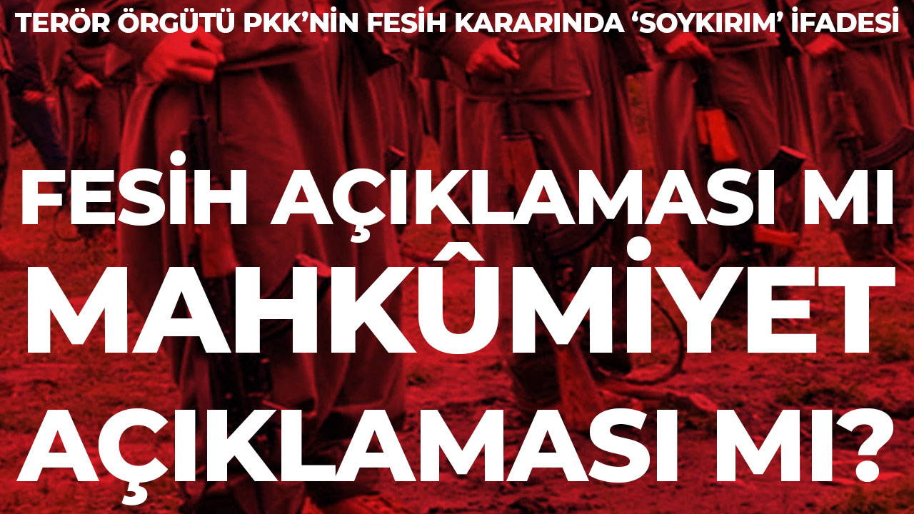 PKK'nin 'fesih' açıklamasında dikkat çeken ayrıntılar: Lozan Antlaşması, Turgut Özal, TBMM, 1924 anayasası, 'soykırım'...