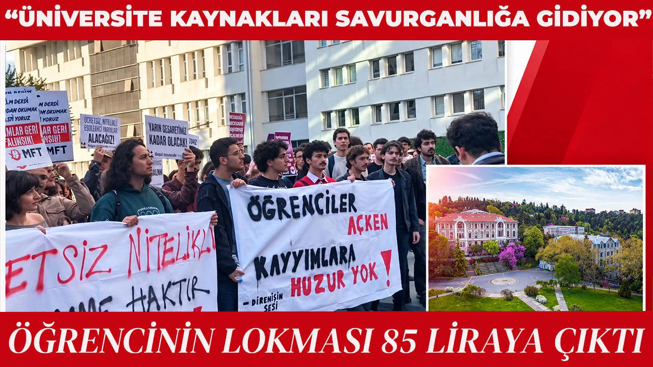 Boğaziçi’nde öğrencinin lokması 85 liraya çıktı: 'Üniversite kaynakları savurganlığa gidiyor'
