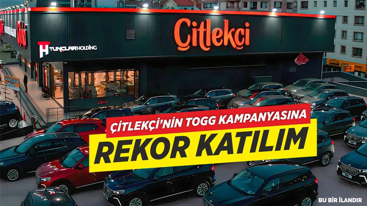 Çitlekçi’nin TOGG Kampanyasına Türkiye genelinden rekor katılım