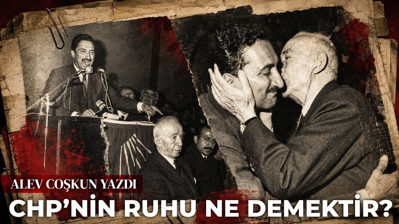 CHP’nin ruhu ne demektir?