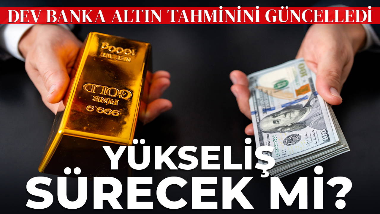 Dev banka altın tahminini güncelledi