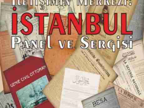 "Çok Dilli İletişimin Merkezi: İstanbul Paneli ve Sergisi" açıldı