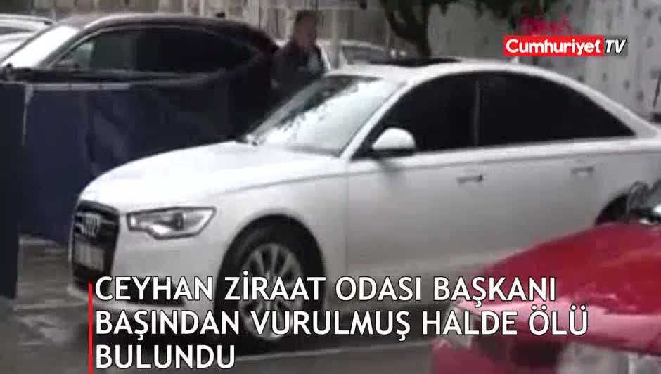 Ceyhan Ziraat Odası Başkanı başından vurulmuş halde ölü bulundu