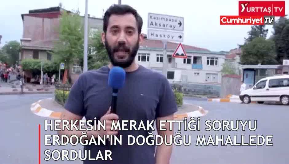 Herkesin merak ettiği soruyu Erdoğan'ın doğduğu mahallede sordular!