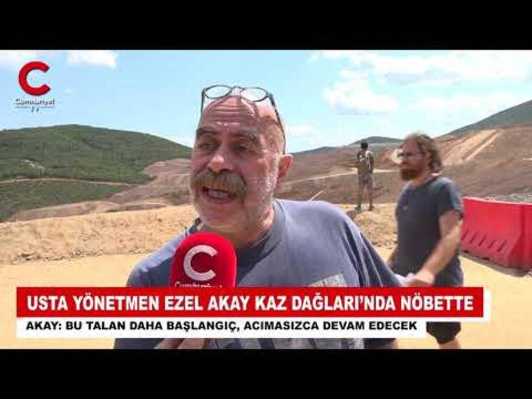 Yönetmen Ezel Akay Kaz Dağları'nda Su ve Vicdan Nöbeti'nde: 
