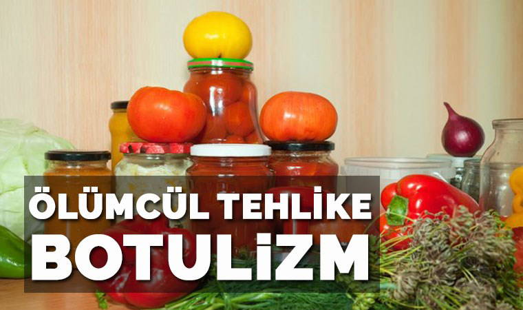 Konservelerdeki ölümcül tehlike: Botulizm