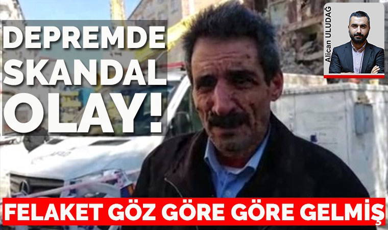 Depremde skandal olay ortaya çıktı! Felaket göz göre göre gelmiş