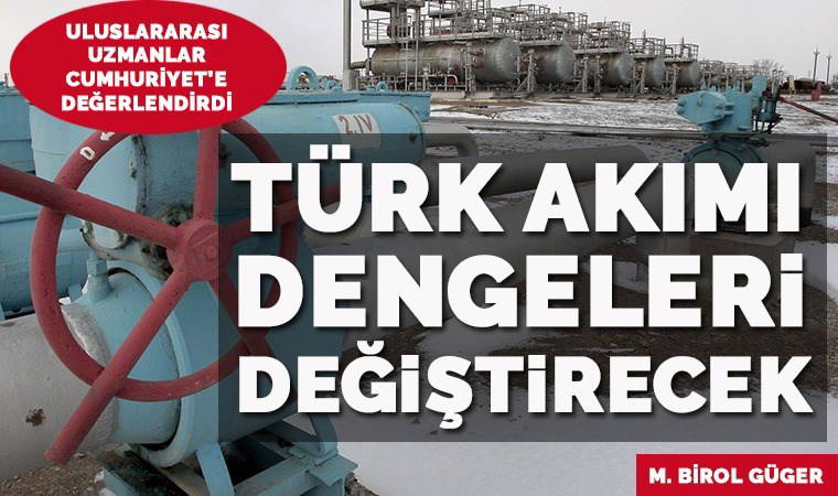 Türk Akımı dengeleri değiştirecek