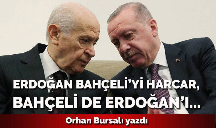 RTE Bahçeli’yi harcar, Bahçeli de RTE’yi; zamanı var...