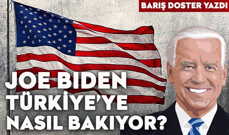 Joe Biden Türkiye’ye nasıl bakıyor?