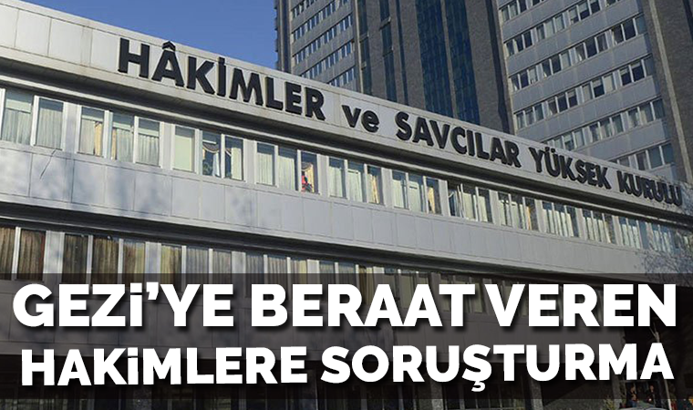 Gezi'ye beraat veren mahkemeye soruşturma