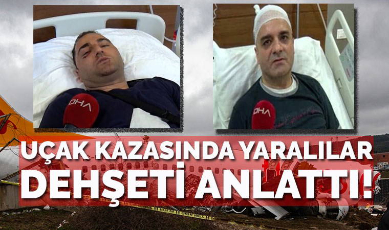 Sabiha Gökçen'de uçaktan yaralı kurtulan yolcular dehşet anlarını anlattı