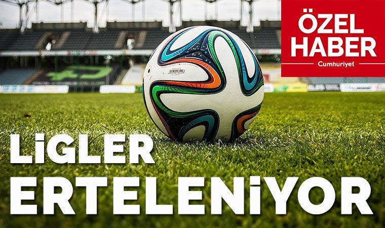 Koronavirüs tehdidiyle mücadele kapsamında ligler erteleniyor! İptal kararı haftaya açıklanacak