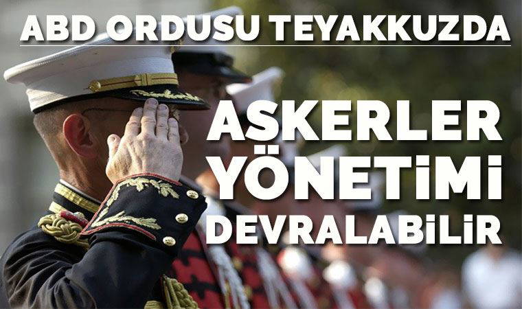 ABD ordusu teyakkuzda: Askerler yönetimi devralabilir