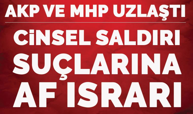 Cinsel suçlara af ısrarı