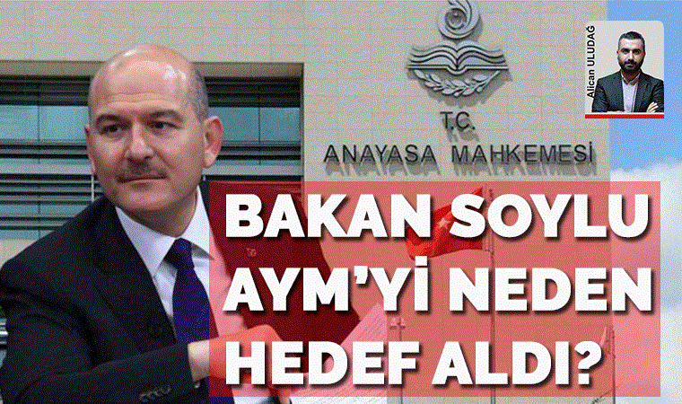 Soylu AYM’yi neden hedef aldı?