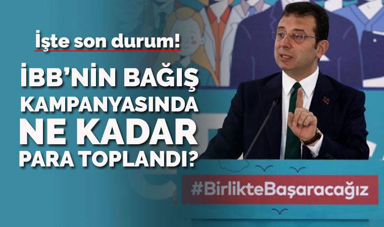 İBB’nin bağış kampanyasındaki son durum
