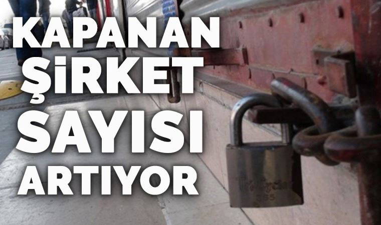 Kapanan şirketler artıyor