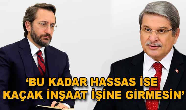 İYİ Parti'li Çıray'dan Altun'a: Hassas ise kaçak inşaat işine girmesin