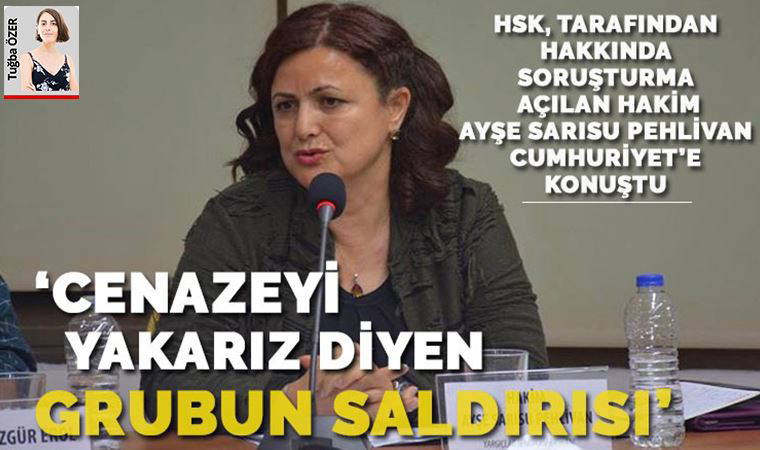 Gökçek paylaşımı için soruşturma başlatılan hakim konuştu: Cenazeyi gömdürmeyiz, yakarız diyen grubun saldırısı
