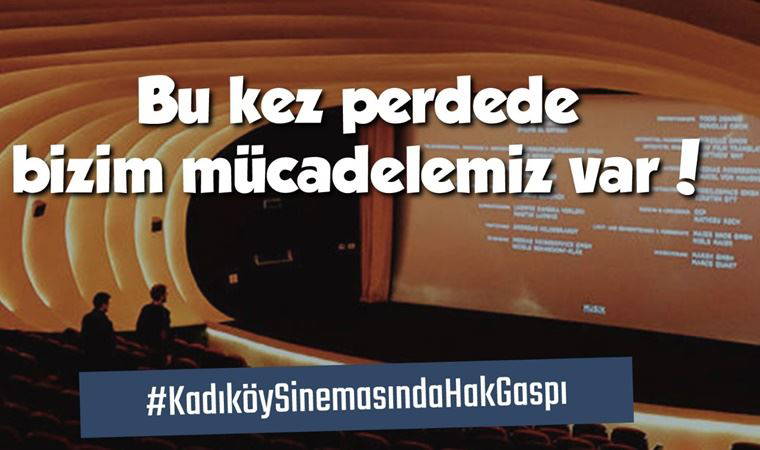 Kadıköy Sineması emekçilerinden açıklama: Kadıköy Sineması'nda hak gaspı var!