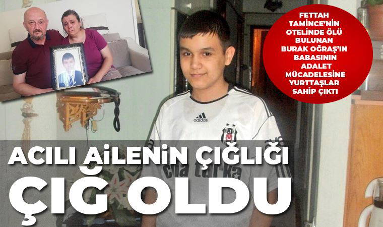 Burak Oğraş'ın babasının adalet arayışı sürüyor