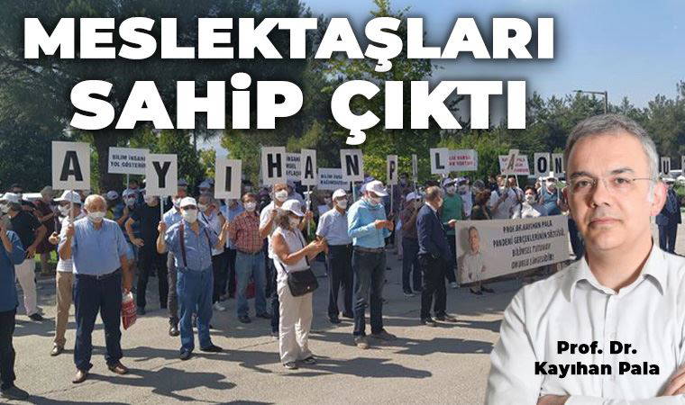 Meslektaşları, Prof. Dr. Kayıhan Pala’ya sahip çıktı