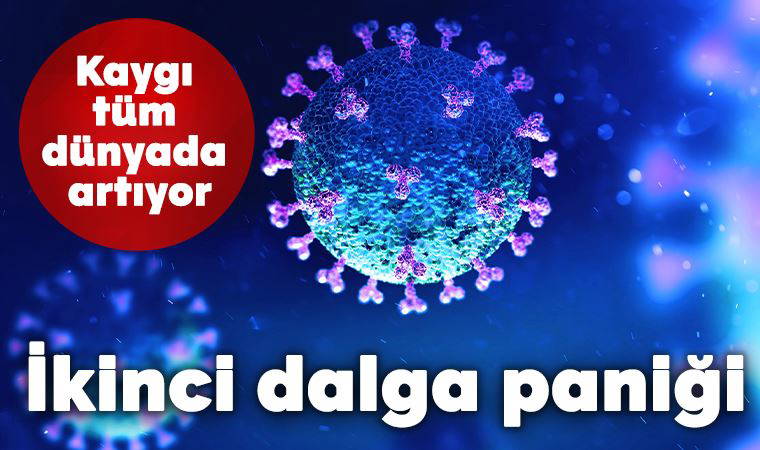 Koronavirüste son durum: Dünyada ikinci dalga paniği