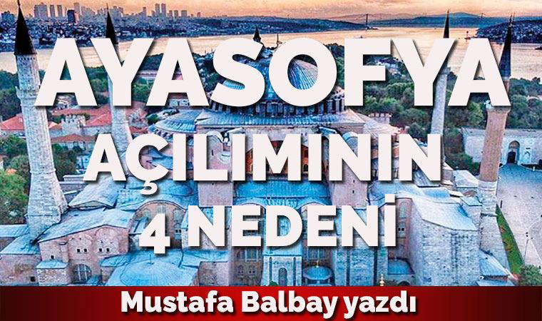 Ayasofya açılımının 4 nedeni...