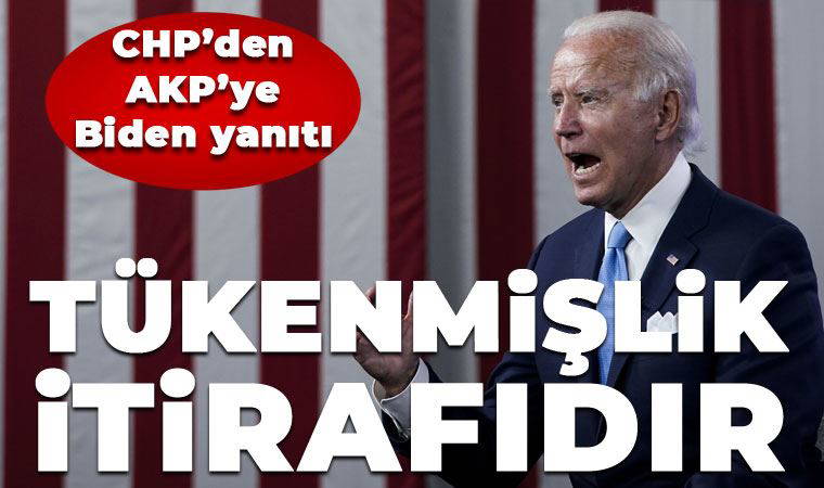 CHP'den AKP'ye Biden yanıtı: 