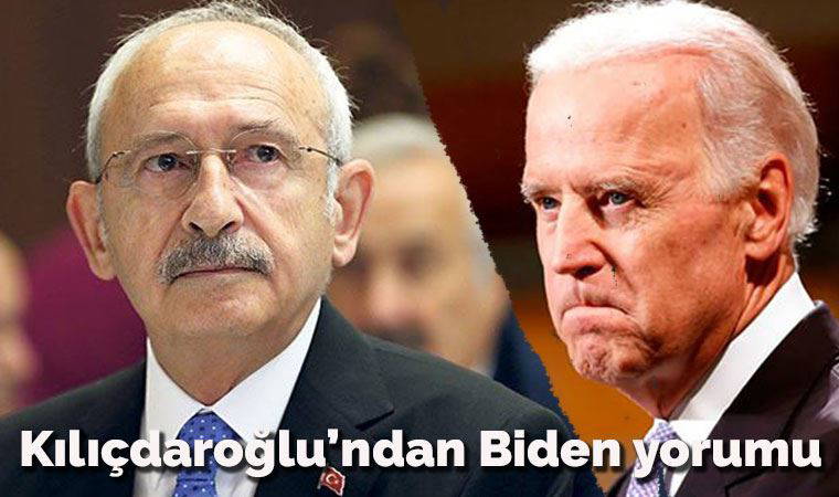 Kılıçdaroğlu’ndan Biden yorumu