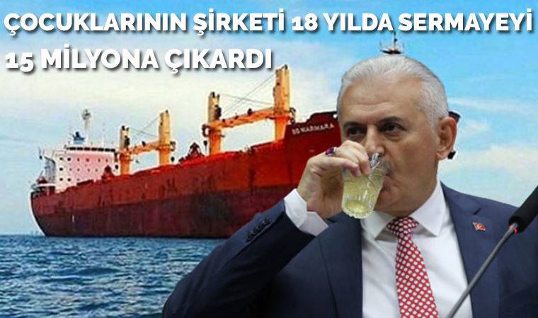 Binali Yıldırım'ın çocuklarının gemi şirketi 18 yılda sermayeyi 15 milyona çıkardı
