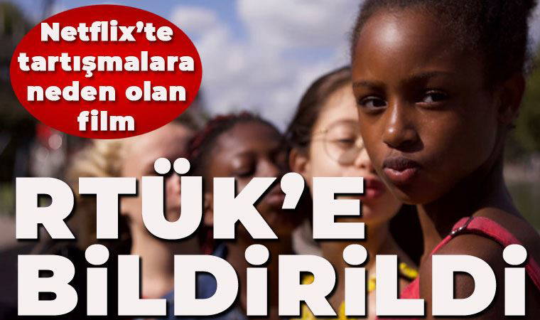 Netflix'te tartışmalara neden olan Cuties filmi, RTÜK'e bildirildi