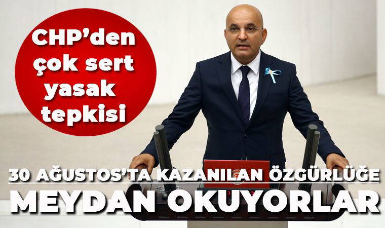 CHP'li Polat'tan 30 Ağustos Zafer Bayramı yasaklarına çok sert tepki: 