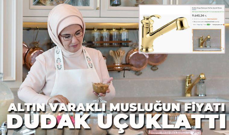 Emine Erdoğan'ın altın varaklı musluğunun iddia edilen fiyatı dudak uçuklattı