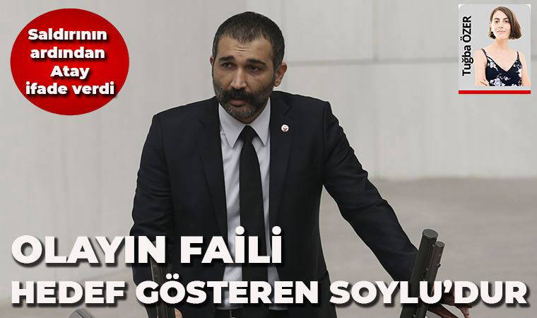 Saldırıya uğrayan Barış Atay'ın ifadesi: Soylu'yu işaret etti