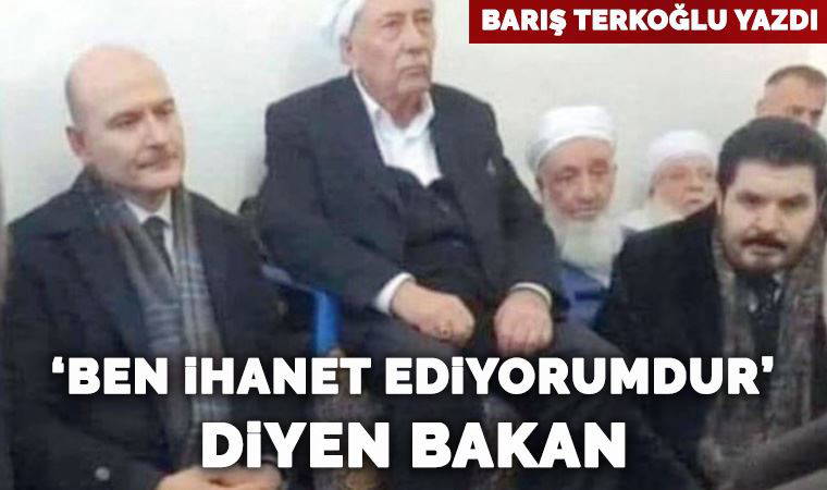 ‘Ben ihanet ediyorumdur’ diyen Bakan