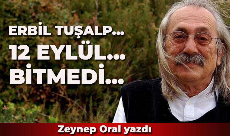 Erbil Tuşalp... 12 Eylül... Bitmedi...