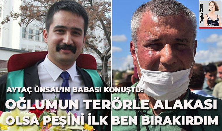 Aytaç Ünsal’ın babası: Biz aile olarak ölüm orucuna karşıyız, ama çocuğumuz ‘başka yol bırakmadılar’ dedi