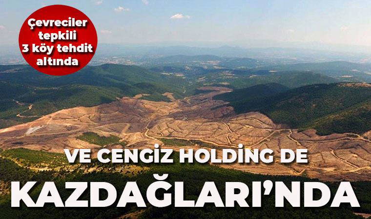 Ve Cengiz Holding de Kazdağları'nda