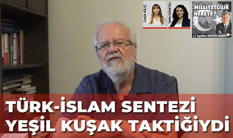 Milliyetçilik Nereye-5: Türk-İslam sentezi Yeşil Kuşak taktiğiydi