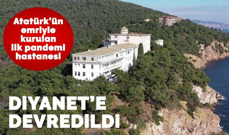 Atatürk'ün emriyle kurulan hastane arazisi Diyanet'e verildi