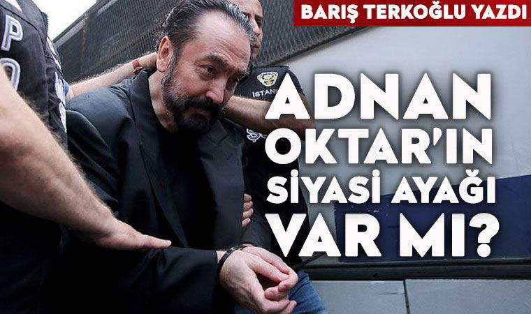 Adnan Oktar’ın siyasi ayağı var mı?