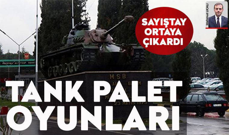 Sayıştay raporu, Tank Palet Fabrikası’nın özelleştirme olduğunu ortaya koydu: Tank Palet oyunları