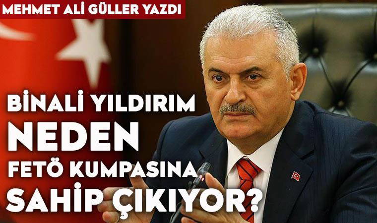 Binali Yıldırım neden FETÖ kumpasına sahip çıkıyor?