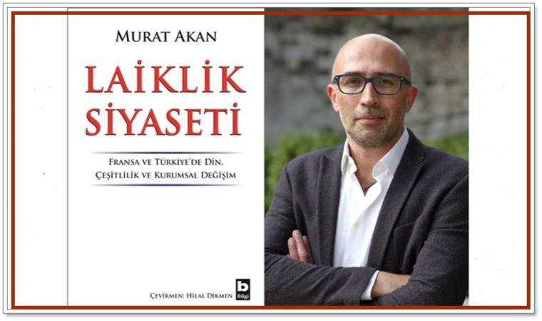 Murat Akan: ‘Laiklik yaşatır!’