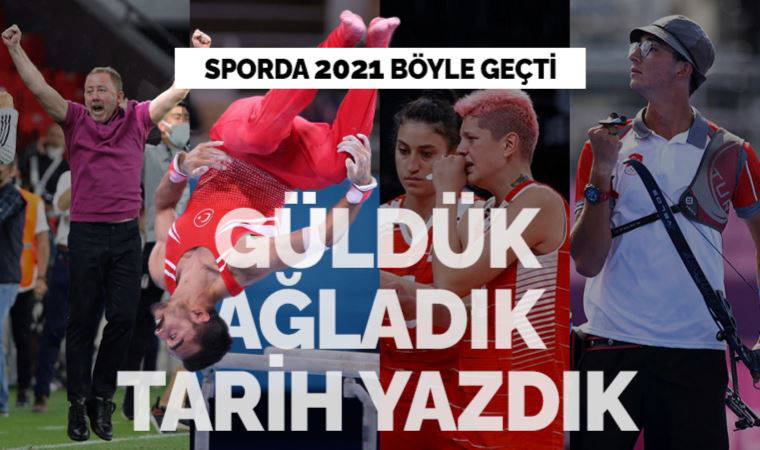 Güldük... Ağladık... Tarih yazdık...  Sporda 2021 böyle geçti