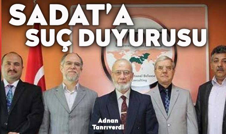 Avukat Çakmak’tan SADAT’a suç duyurusu